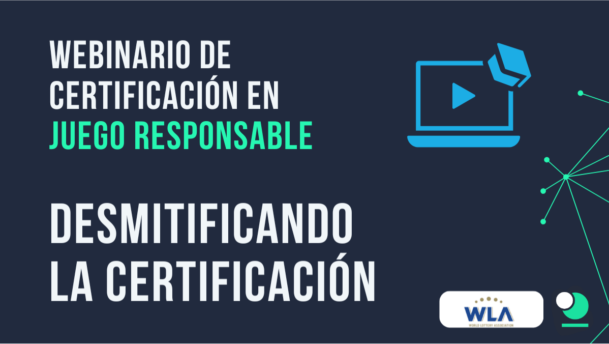 Webinario de Juego Responsable: Desmitificando la Certificación