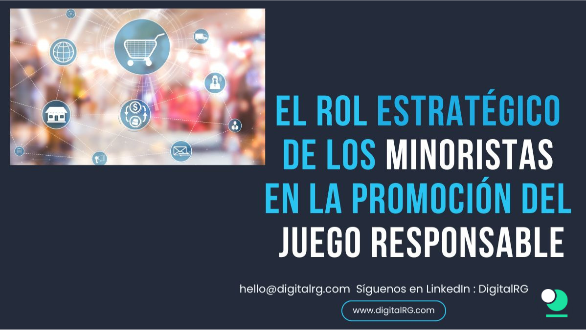 El Rol Estratégico de los Minoristas en la Promoción del Juego Responsable