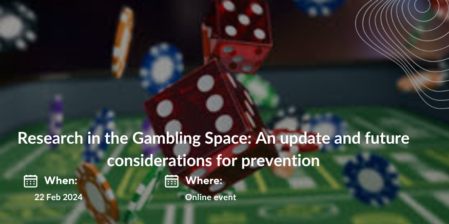 Research in the Gambling Space: An update and future considerations for prevention