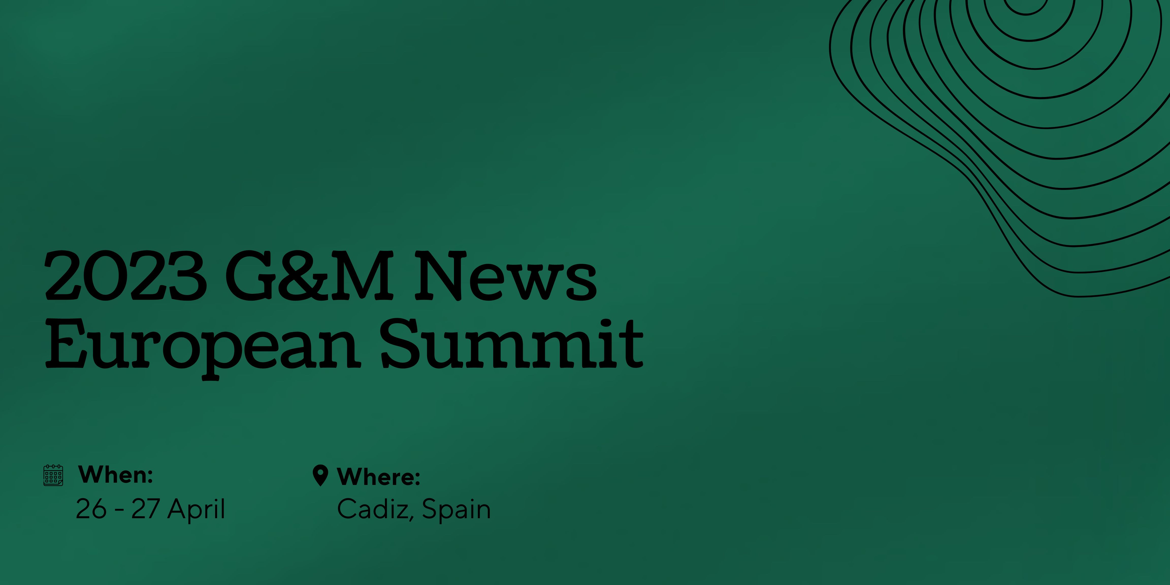 2023 G&M News European Summit
