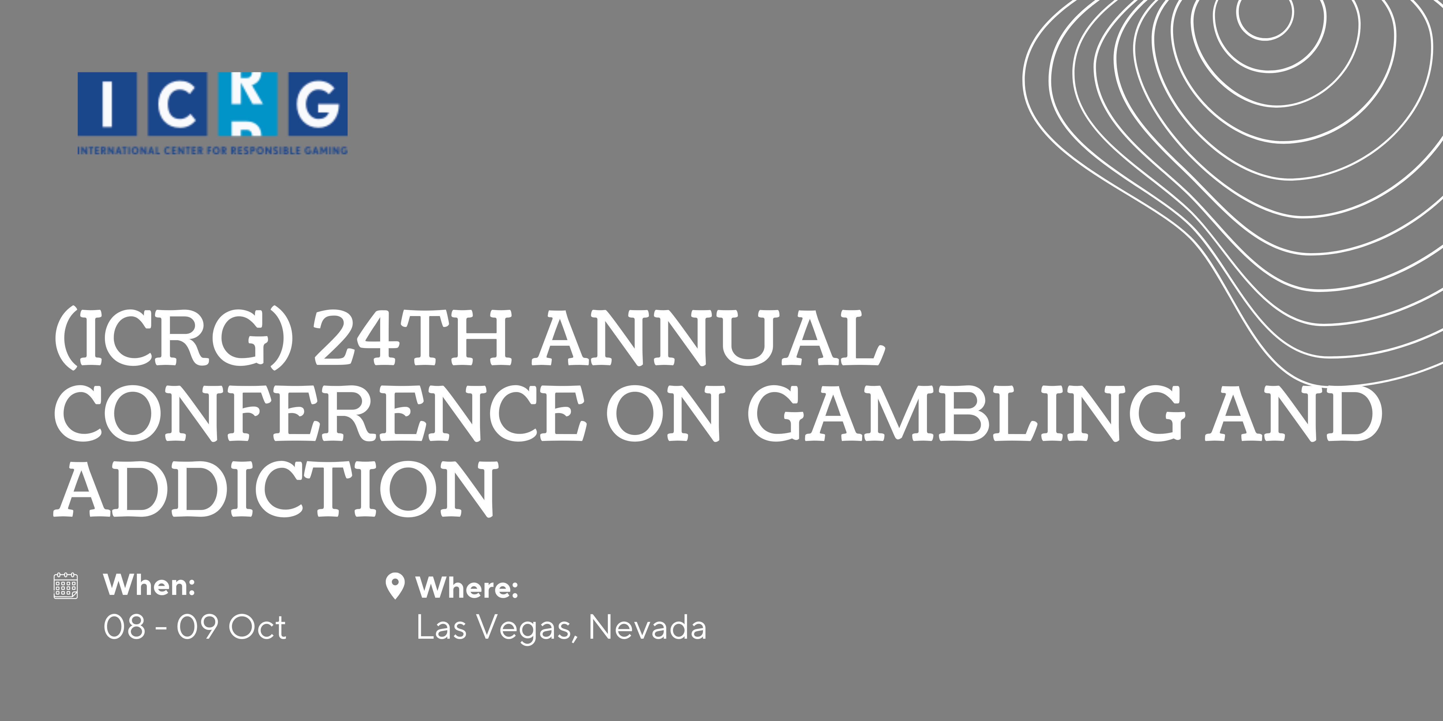 International Center For Responsible Gaming (icrg) 24th Annual Conference On Gambling And Addiction