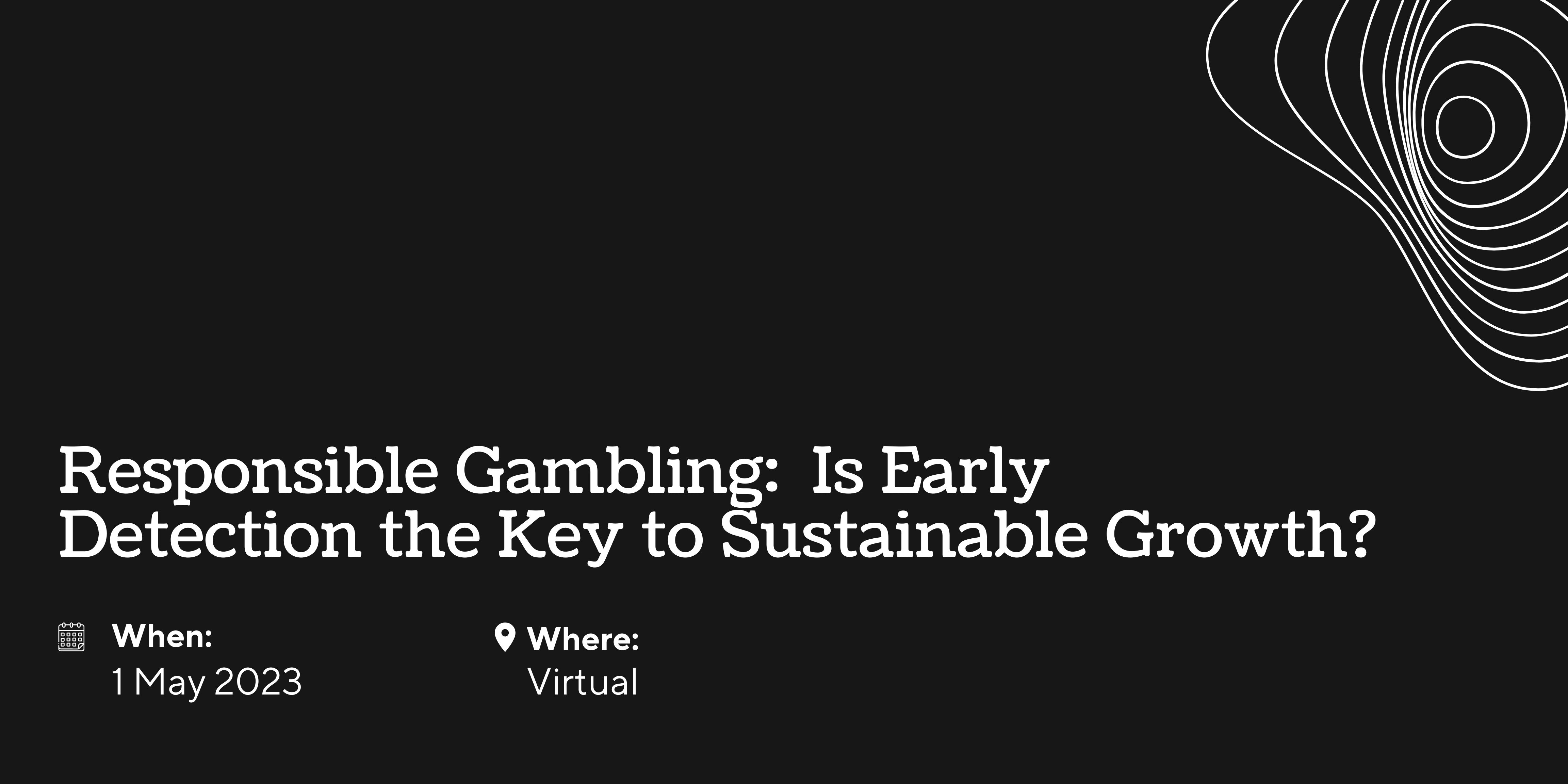 Responsible Gambling: Is Early Detection the Key to Sustainable Growth?