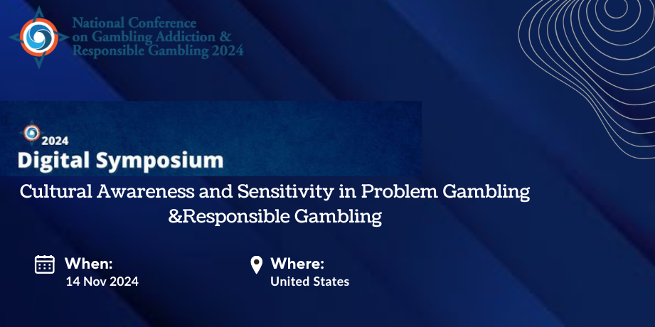 Digital Symposium: Cultural Awareness and Sensitivity in Problem Gambling &Responsible Gambling